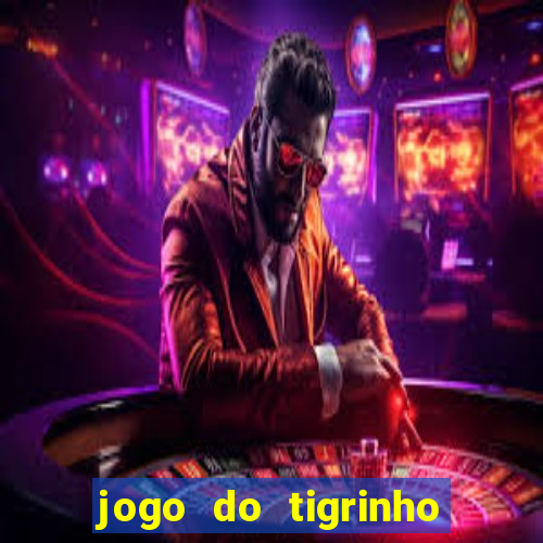 jogo do tigrinho plataforma chinesa